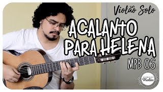 Acalanto - para Helena (Chico Buarque) por Danilo Oliveira - Violão solo