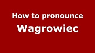 How to pronounce Wągrowiec