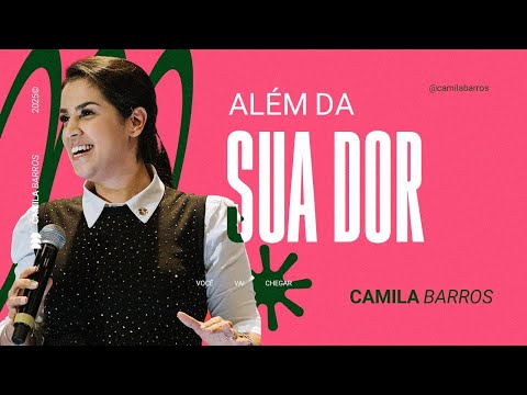 ALÉM DA SUA DOR | Camila Barros