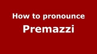 How to pronounce Premazzi