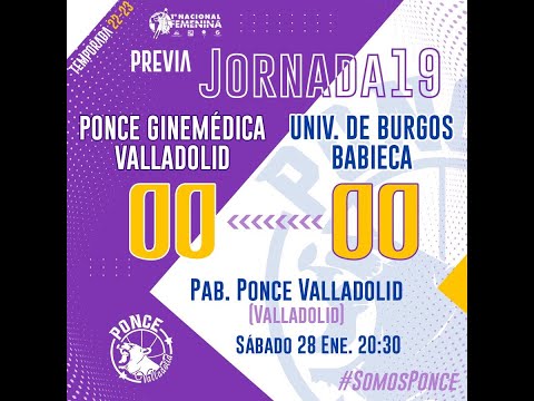 1ª DIV FEM 22/23 - JORNADA 19 -  PONCE GINEMÉDICA VALLADOLID - UNIVERSIDAD DE BURGOS-BABIECA