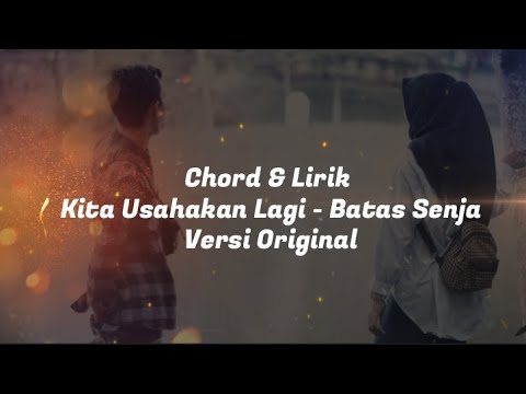 \Kita Usahakan Lagi\ dari Batas Senja | Chord Original & lyrik | Video Clip By Mhad