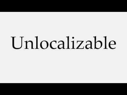 How to Pronounce Unlocalizable