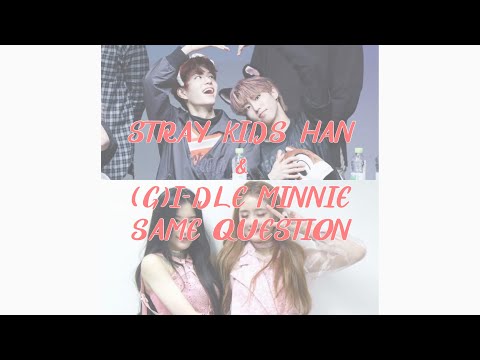 STRAY KIDS HAN & (G)I-DLE MINNIE CUTE SIMILARITY ON POPS IN SEOUL INTERVIEW