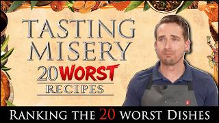 Tasting Misery: 20 Worst Tasting History Recipes