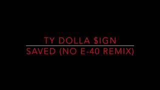 Ty Dolla $ign - Saved (No E-40 Remix) [HD]
