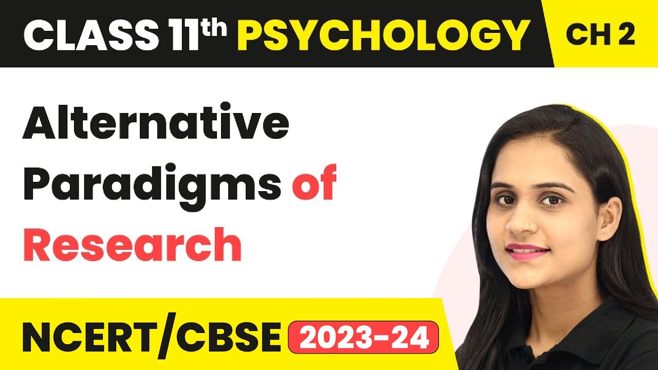 Class 11 Psychology Ch 2 | Alternative Paradigms of Research - Methods of Enquiry in Psychology
