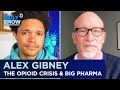 Alex Gibney - “The Crime of the Century” & How the Opioid Epidemic Was Manufactured | The Daily Show
