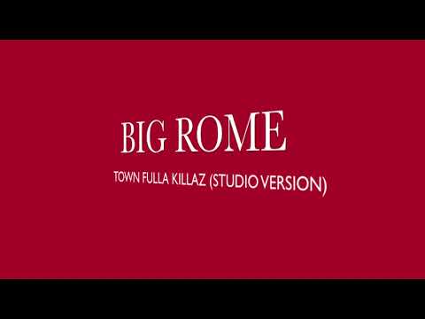 BIG ROME - TOWN FULLA KILLAZ (STUDIO VERSION)
