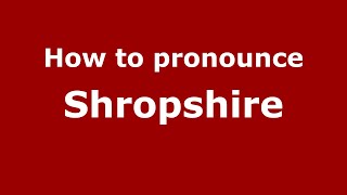 How to pronounce Shropshire
