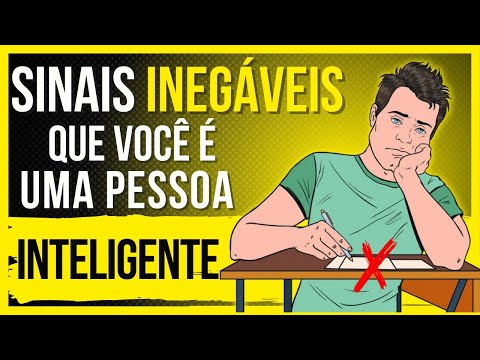 8 SINAIS GENUÍNOS DE INTELIGÊNCIA QUE VOCÊ NÃO PODE FINGIR