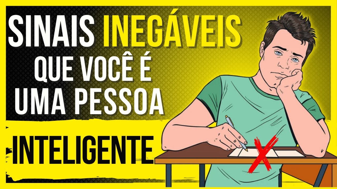 8 SINAIS GENUÍNOS DE INTELIGÊNCIA QUE VOCÊ NÃO PODE FINGIR