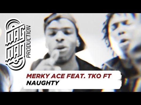 MERKY ACE FEAT. TKO FT - NAUGHTY