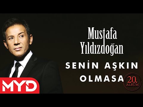 Mustafa Yıldızdoğan - Senin Aşkın Olmasa -