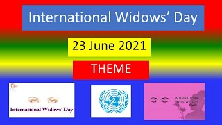INTERNATIONAL WIDOWS DAY - 23 JUNE  2021 - THEME