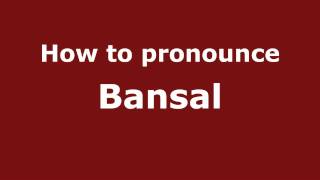 How to pronounce Bansal