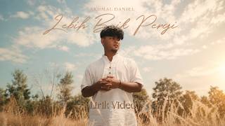Download lagu Akhmal Daniel - Lebih Baik Pergi (Lirik Video) mp3
