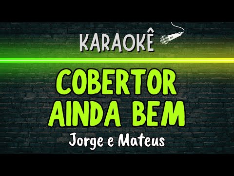 🔰 Cobertor - Ainda Bem (Melhor Karaokê) Jorge e Mateus