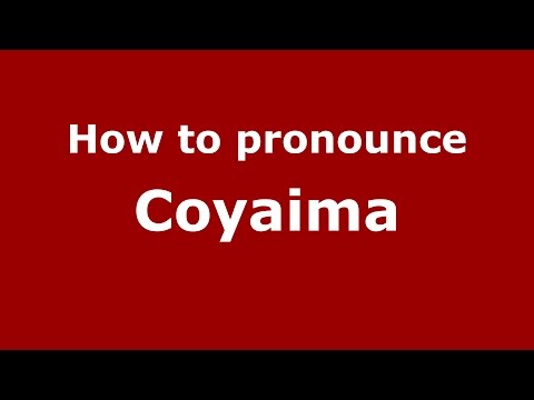 How to pronounce Coyaima (Colombian Spanish/Colombia)  - PronounceNames.com