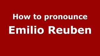 How to pronounce Emilio Reuben