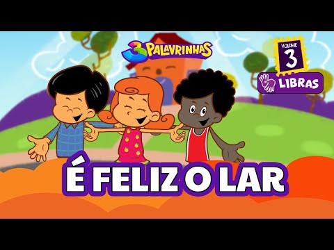 É FELIZ O LAR em LIBRAS - 3Palavrinhas - VOLUME 3