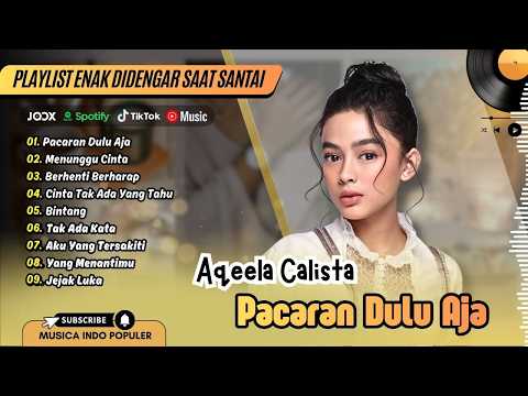 Aqeela Calista - PACARAN DULU AJA | MENUNGGU CINTA | BERHENTI BERHARAP | LAGU POP TERPOPULER 2026