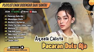 Download lagu Aqeela Calista - PACARAN DULU AJA | MENUNGGU CINTA | BERHENTI BERHARAP | LAGU POP TERPOPULER 2026 mp3