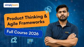 Product Thinking And Agile Frameworks Full Course 2026 | Product Thinking Tutorial | Simplilearn