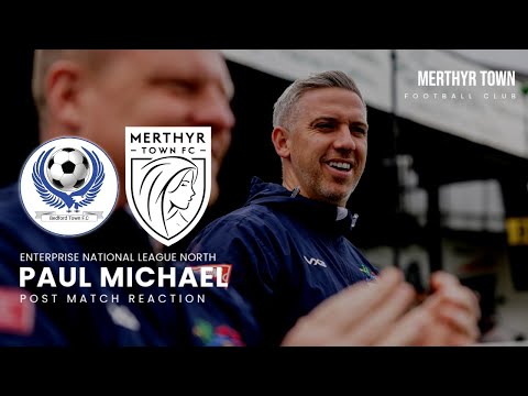 Paul Michael | Bedford Town 3-4 Merthyr Town | Reaction