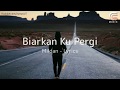 Biarkan Ku Pergi (MILDAN - Lyrics)