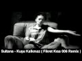 9.Sultana - Kusu Kalkmaz ( Fikret Kisa 2006 Remix ...