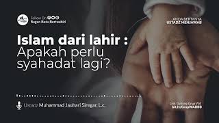 Download lagu Islam dari Lahir, Apakah perlu syahadat lagi? mp3