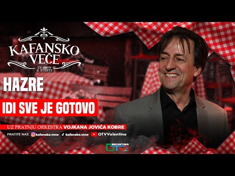HAZRE - IDI SVE JE GOTOVO | UZIVO | 2025 | (ORK. VOJKANA JOVICA KOBRE) | KAFANSKO VECE