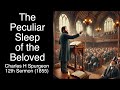 The Peculiar Sleep of the Beloved   Sermon # 12 by Charles H Spurgeon