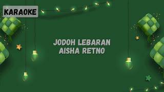 Download lagu Aisha Retno - Jodoh Lebaran [KARAOKE] mp3