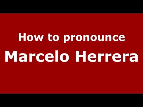 How to pronounce Marcelo Herrera (Spanish/Argentina) - PronounceNames.com