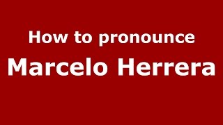 How to pronounce Marcelo Herrera