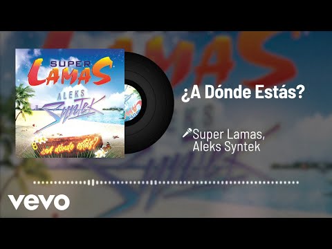 Super Lamas, Aleks Syntek - ¿A Dónde Estás? (Audio)