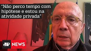 Henrique Meirelles: “Não sou candidato ao ministério da Fazenda”