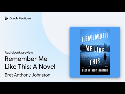 Remember Me Like This: A Novel by Bret Anthony Johnston · Audiobook preview