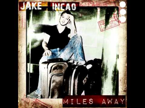 Jake Incao - Miles Away