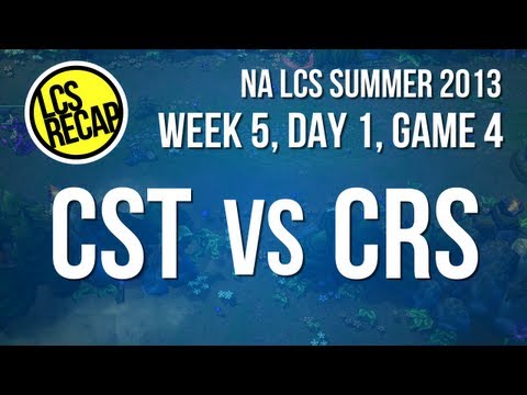 LCS Recap: CST vs CRS - Week 5, Game 4 (NA Summer 2013)