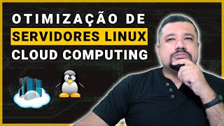 Otimizando SERVIDORES LINUX para CLOUD | AWS, AZURE, GOOGLE, ORACLE