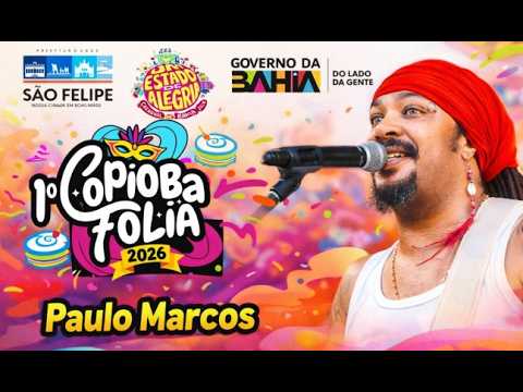 PAULO MARCOS NO COPIOBA FOLIA 2026 EM SÃO FELIPE - BA 22/02/2026