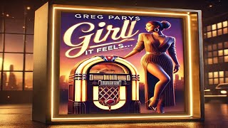 Greg Parys - Girl It feels...