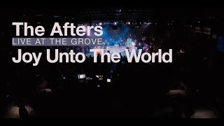 The Afters - Joy Unto The World | Live at The Grove (Official Music Video)