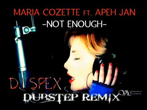 Maria Cozette- Not Enough ft. Apeh Jan (DJ SPEX Remix- DUBSTEP)