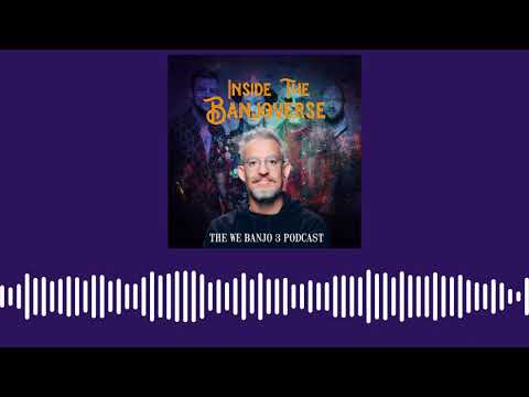 We Banjo 3 - Inside the Banjoverse Podcast SE1E3 - Tim Edey (Excerpt)