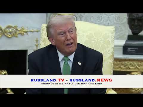 Trump über die NATO, den Iran und Kuba