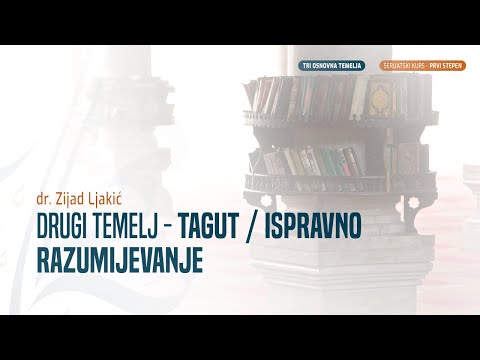 TREĆI TEMELJ - TAGUT / ISPRAVNO RAZUMIJEVANJE | TRI OSNOVNA TEMELJA | - dr. Zijad Ljakić